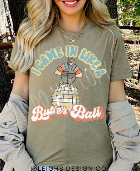 I came in like a butterball