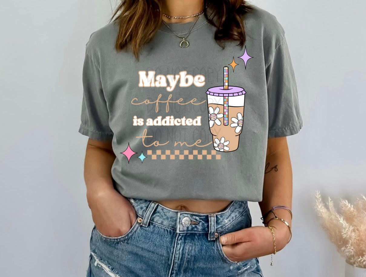 Maybe coffee is addicted to me