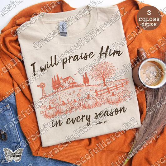 I will praise Him in every season