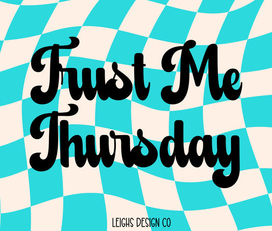 Trust Me Thursday